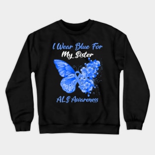 Womens Butterfly I Wear Blue For My Sister ALS Awareness Crewneck Sweatshirt